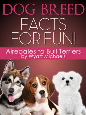 cover image of Dog Breed Facts for Fun! Airedales to Bull Terriers